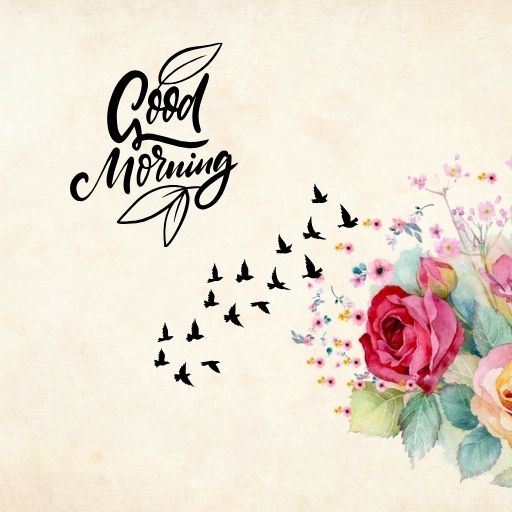 A watercolor painting of a bouquet of pink roses and other flowers with a cluster of black birds flying upwards. The phrase "Good Morning" is written in elegant cursive script above the flowers.