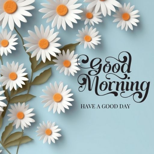  A blue background with white daisies arranged in a floral pattern. The text "Good Morning" and "Have a Good Day" is written in elegant cursive script.