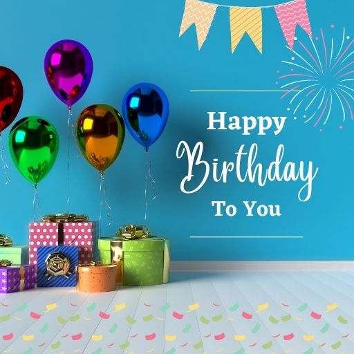  Colorful birthday image with balloons, gift boxes, confetti, and the text "Happy Birthday to You" on a blue background.