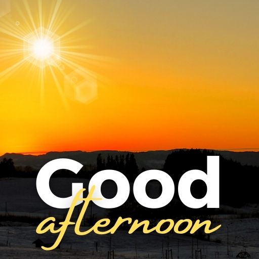  A vibrant sunset over a landscape with the text "Good Afternoon" superimposed in bold white letters.