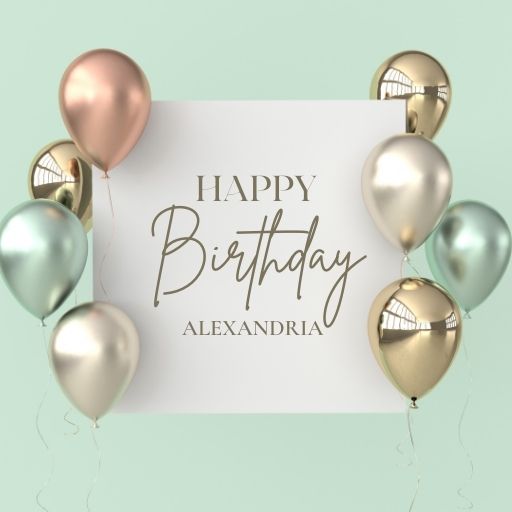 Happy Birthday card with metallic balloons in gold, silver, and rose gold colors on a light green background. Text reads "Happy Birthday Alexandria" in a script font.