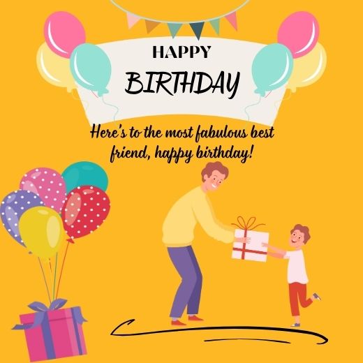  A birthday card illustration featuring a man giving a gift to a child. Colorful balloons and confetti decorate the background. Text reads "Happy Birthday" and a celebratory message for a best friend.