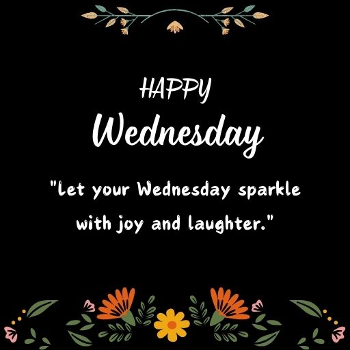 a black background with a floral border and the words happy wednesday