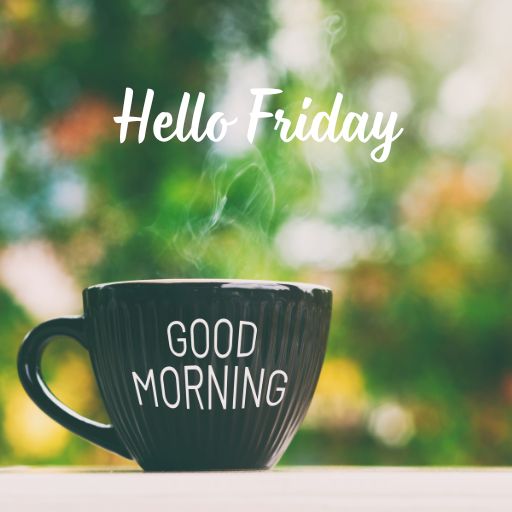 a coffee cup with the words hello friday written on it