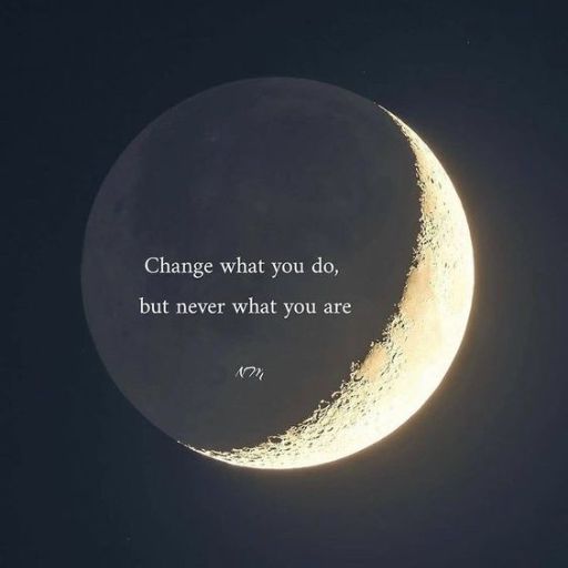 Crescent moon with the inspirational quote _Change what you do, but never what you are_ overlaid