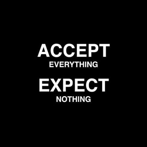 Inspirational text _ACCEPT EVERYTHING EXPECT NOTHING_ in white on a black background